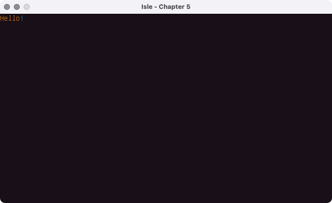 Screenshot of Verilator/SDL window showing 'Hello!' in Isle text mode.
