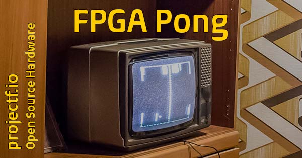 Construa um jogo PONG com FPGA - MakerHero